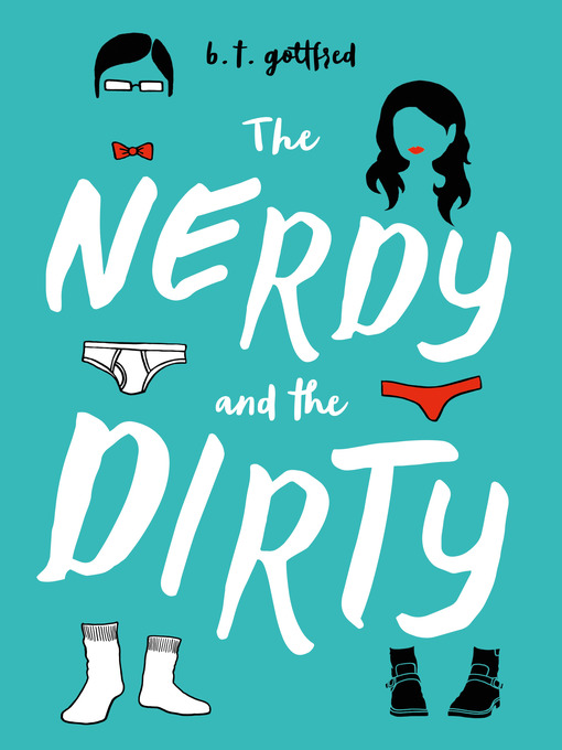 Title details for The Nerdy and the Dirty by B. T. Gottfred - Available